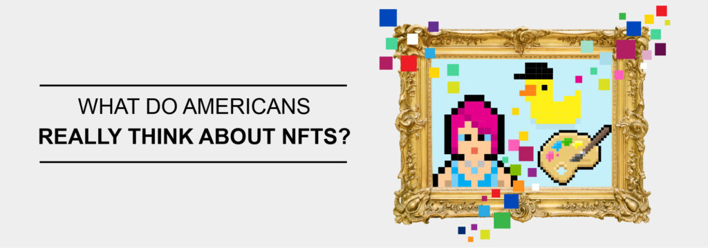 What do Americans really think about NFTs?
